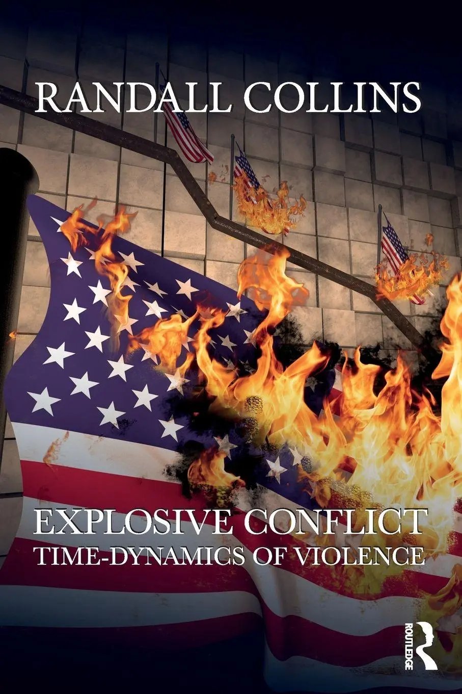 Cover: 9781032157702 | Explosive Conflict | Time-Dynamics of Violence | Randall Collins Cover: 9781032157702 | Explosive Conflict | Time-Dynamics of Violence | Randall Collins