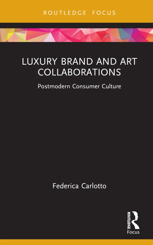Cover: 9781032227702 | Luxury Brand and Art Collaborations | Postmodern Consumer Culture