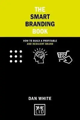 Cover: 9781911687702 | The Smart Branding Book | Dan White | Taschenbuch | Concise Advice