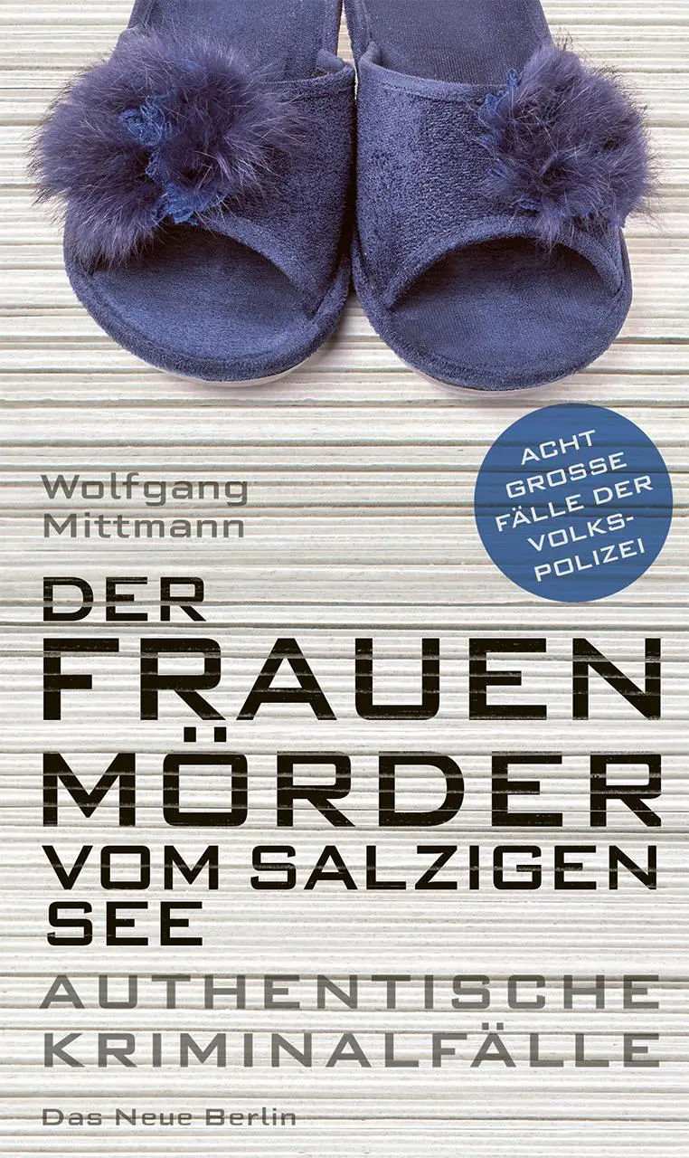 Cover: 9783360027702 | Der Frauenmörder vom Salzigen See | Acht große Fälle der Volkspolizei