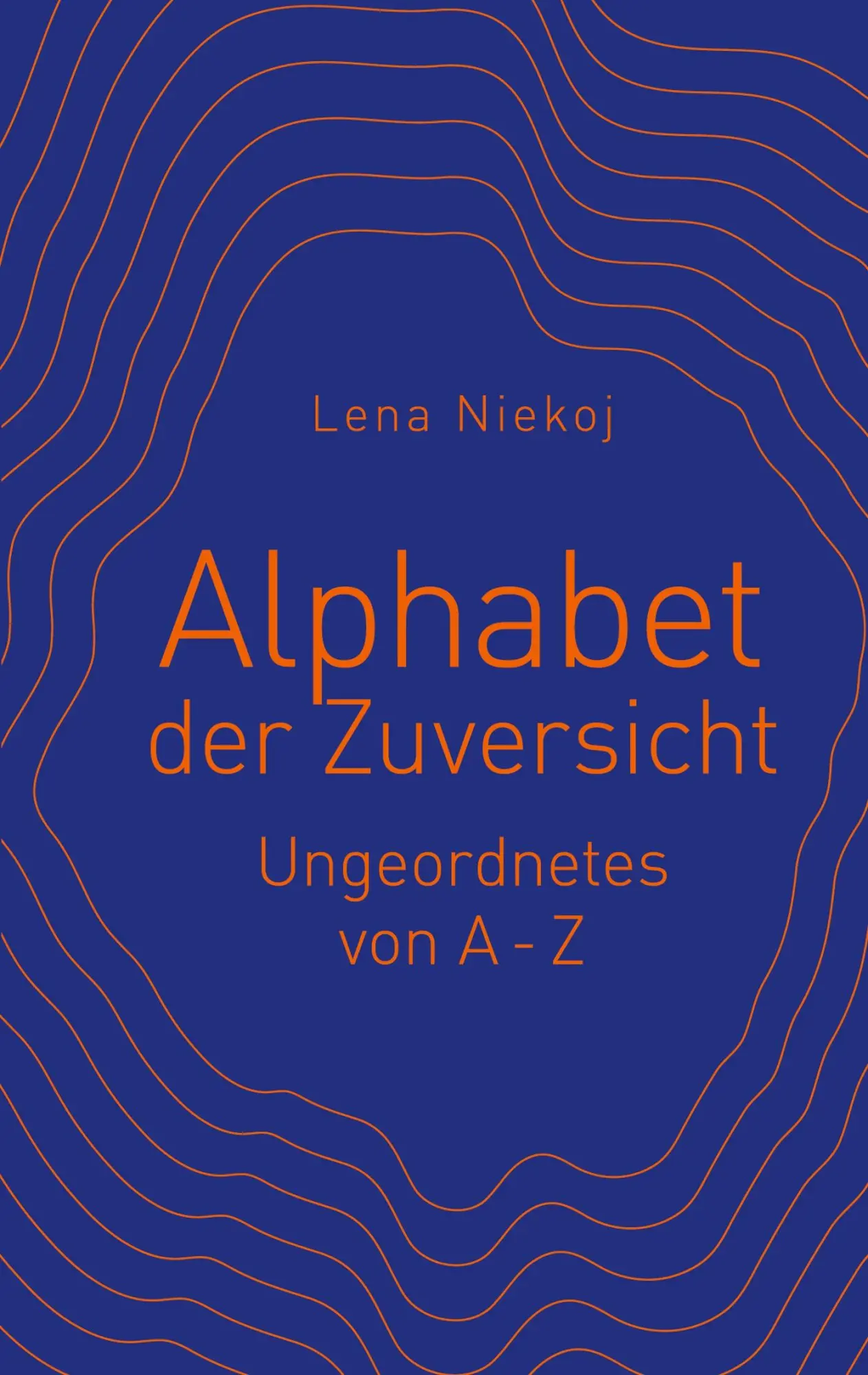 Cover: 9783769307702 | Alphabet der Zuversicht | Ungeordnetes von A-Z | Lena Niekoj | Buch