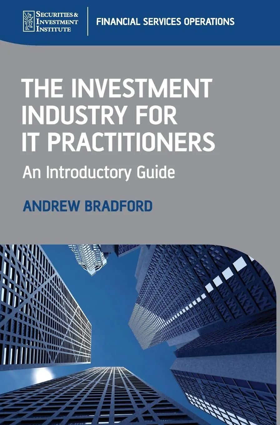 Cover: 9780470997802 | The Investment Industry for It Practitioners | An Introductory Guide