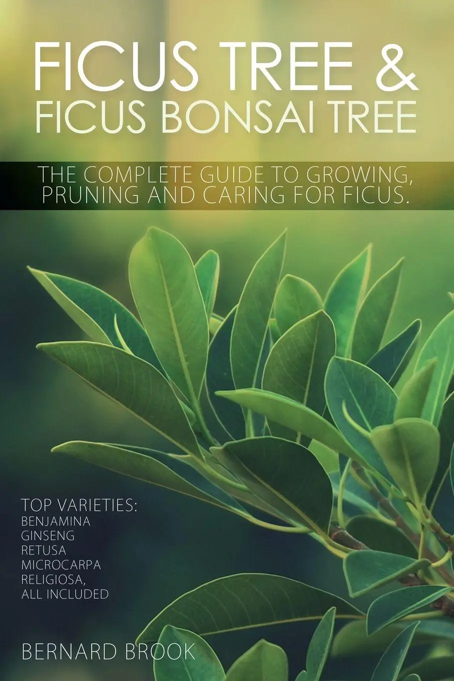 Cover: 9780993027802 | Ficus Tree and Ficus Bonsai Tree. The Complete Guide to Growing,...