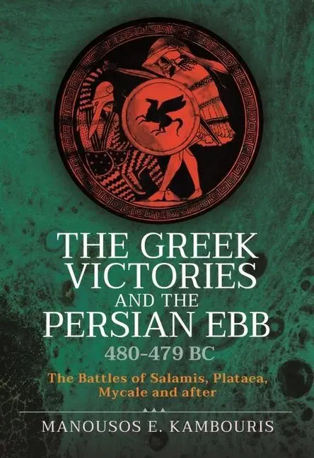 Cover: 9781399097802 | The Greek Victories and the Persian Ebb 480-479 BC: The Battles of...