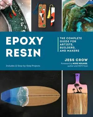 Cover: 9781682687802 | Epoxy Resin | The Complete Guide for Artists, Builders, and Makers