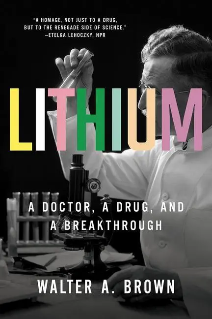 Cover: 9781631497902 | Lithium | A Doctor, a Drug, and a Breakthrough | Walter A Brown | Buch