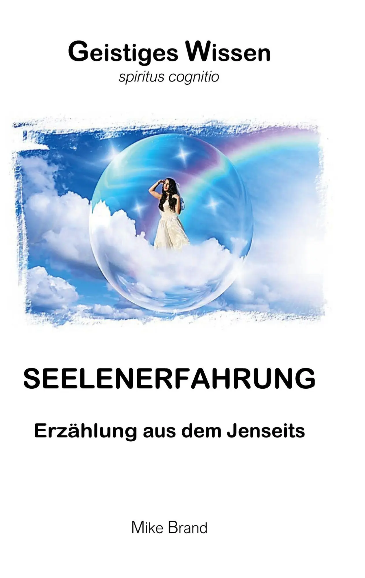 Cover: 9783695727902 | Seelenerfahrung | Erzählung aus dem Jenseits | Mike Brand | Buch