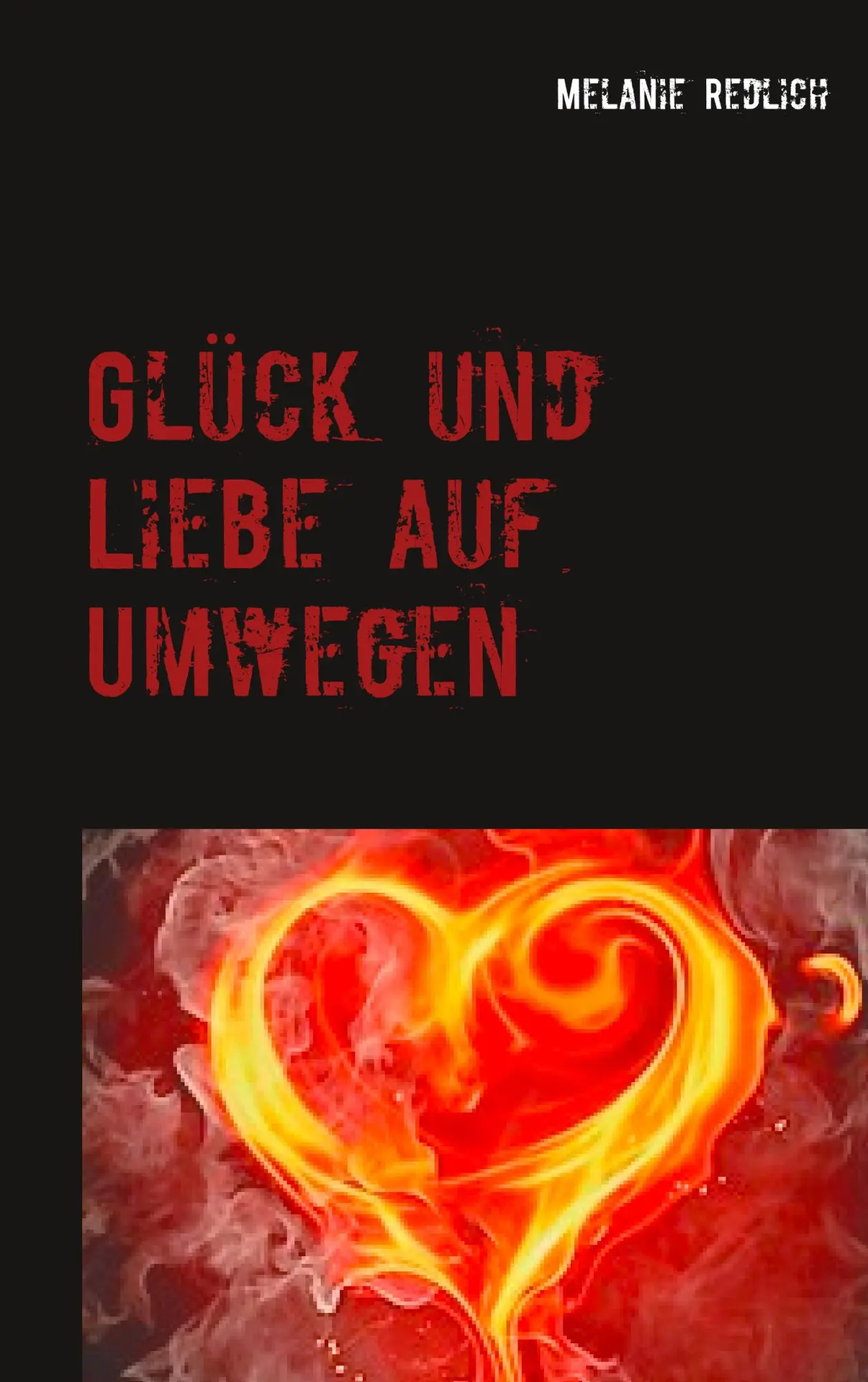 Cover: 9783748117902 | Glück und Liebe auf Umwegen | Melanie Redlich | Taschenbuch | 360 S.
