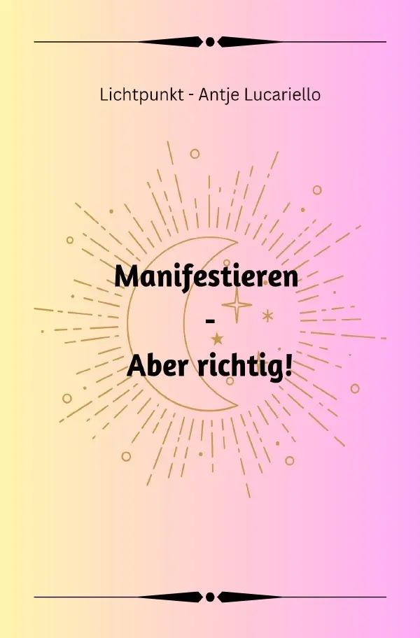 Cover: 9783757577902 | Manifestieren - Aber richtig! | Antje Lucariello | Taschenbuch | 2023