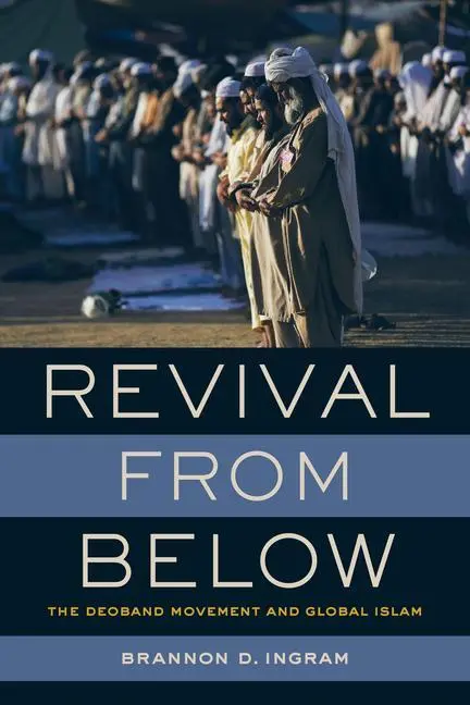Cover: 9780520298002 | Revival from Below | The Deoband Movement and Global Islam | Ingram