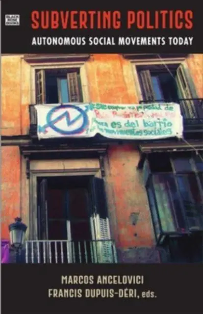 Cover: 9781551648002 | Subverting Politics - Autonomous Social Movements Today | Taschenbuch