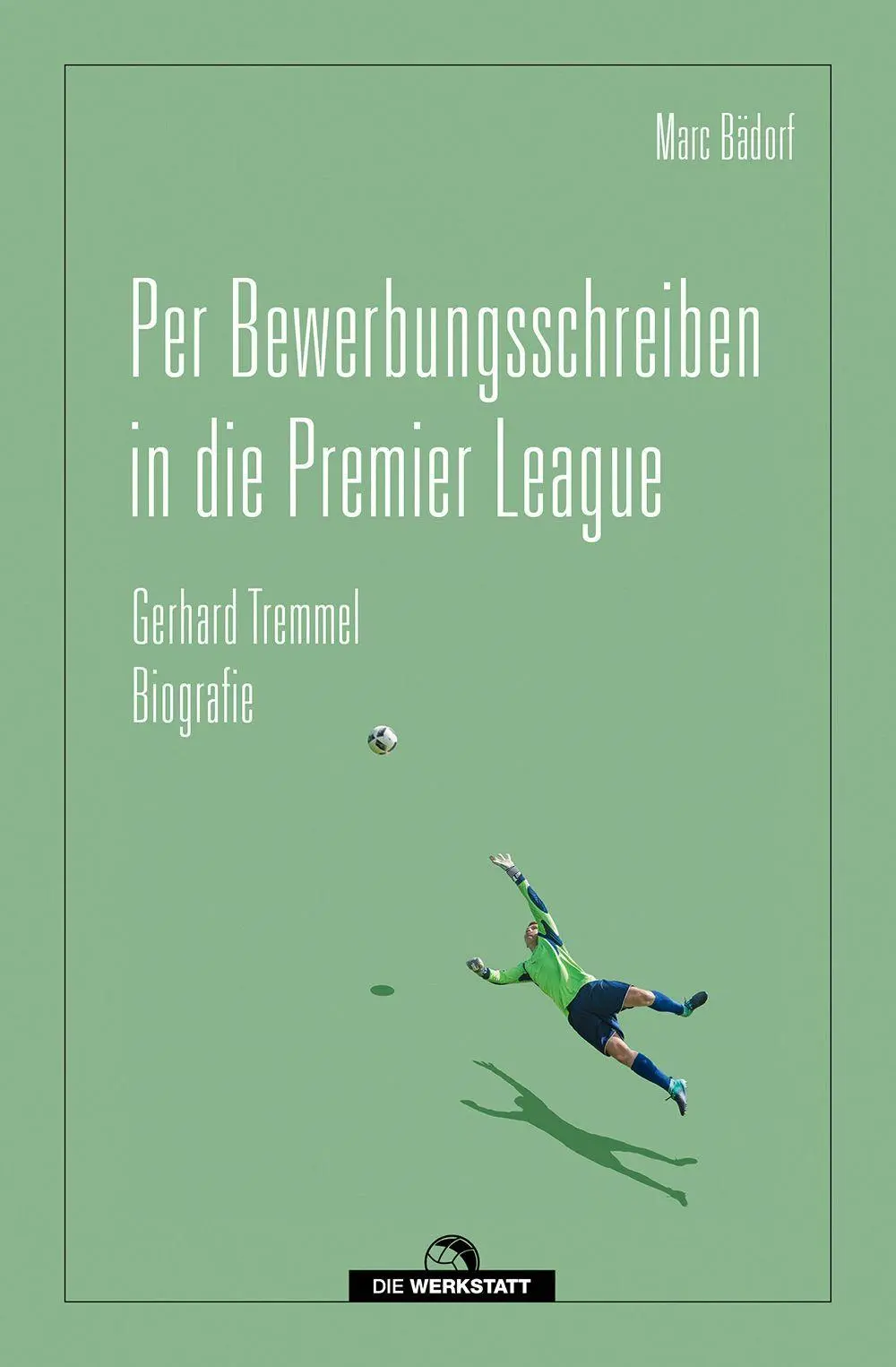Cover: 9783730708002 | Per Bewerbungsschreiben in die Premier League | Marc Bädorf | Buch