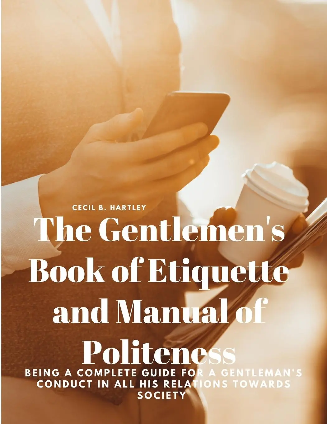 Cover: 9781805478102 | The Gentlemen's Book of Etiquette and Manual of Politeness - Being...