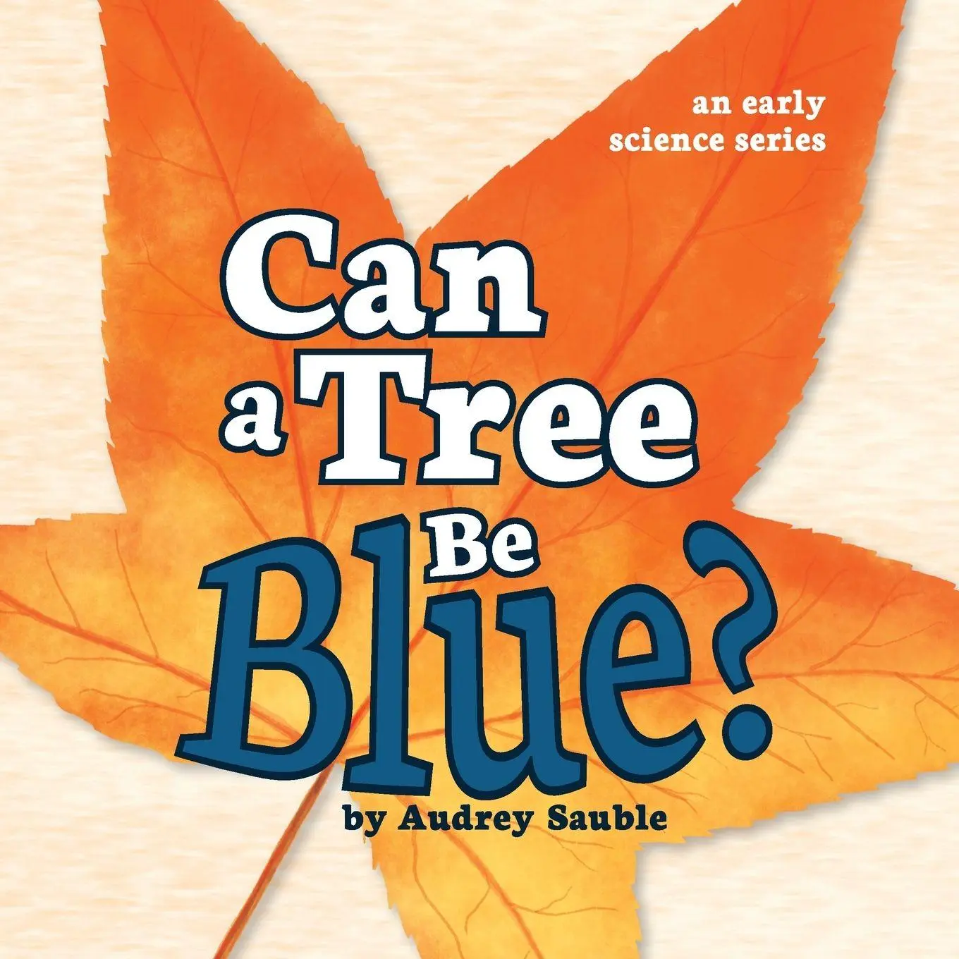 Cover: 9781946748102 | Can a Tree Be Blue? | Audrey Sauble | Taschenbuch | Englisch | 2019