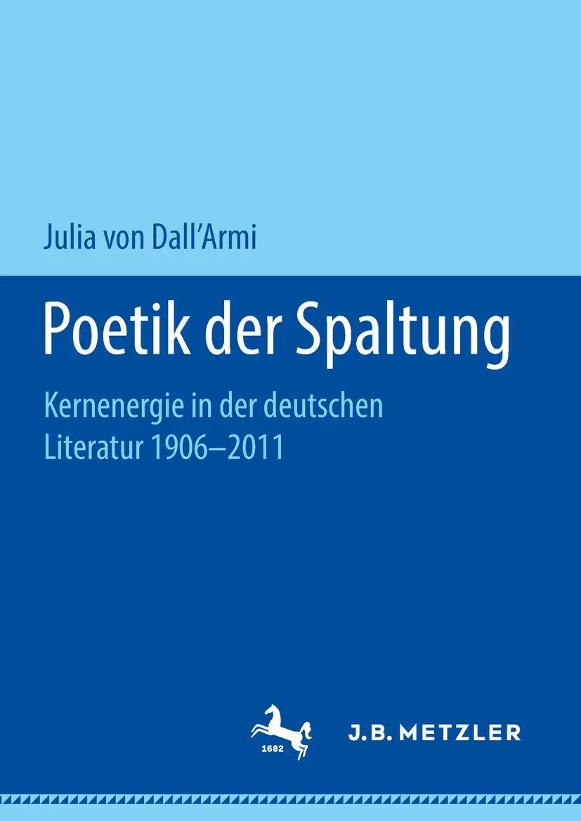Cover: 9783658218102 | Poetik der Spaltung | Kernenergie in der deutschen Literatur 1906-2011