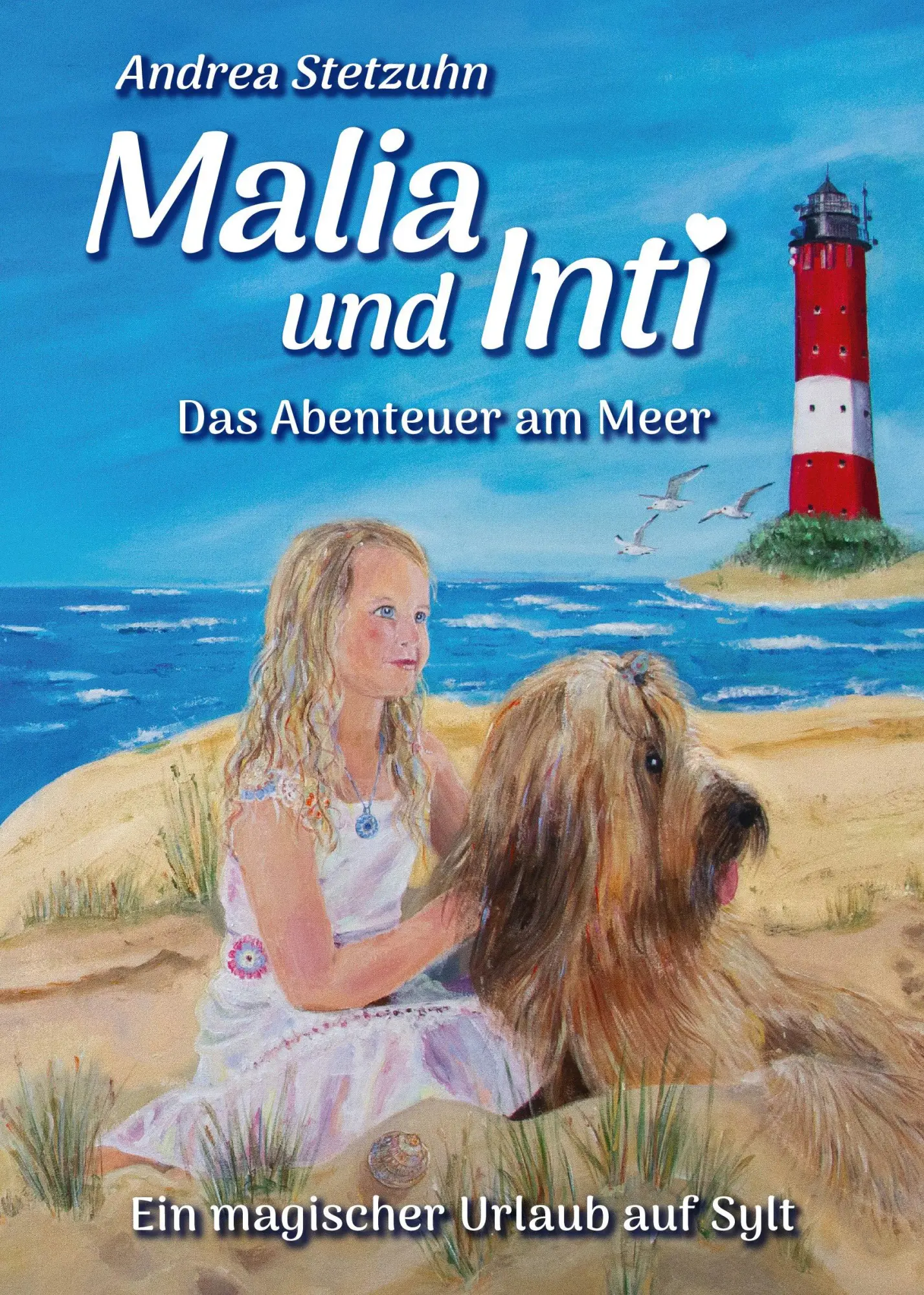 Cover: 9783945318102 | Malia und Inti - Das Abenteuer am Meer | Andrea Stetzuhn | Buch | 2025
