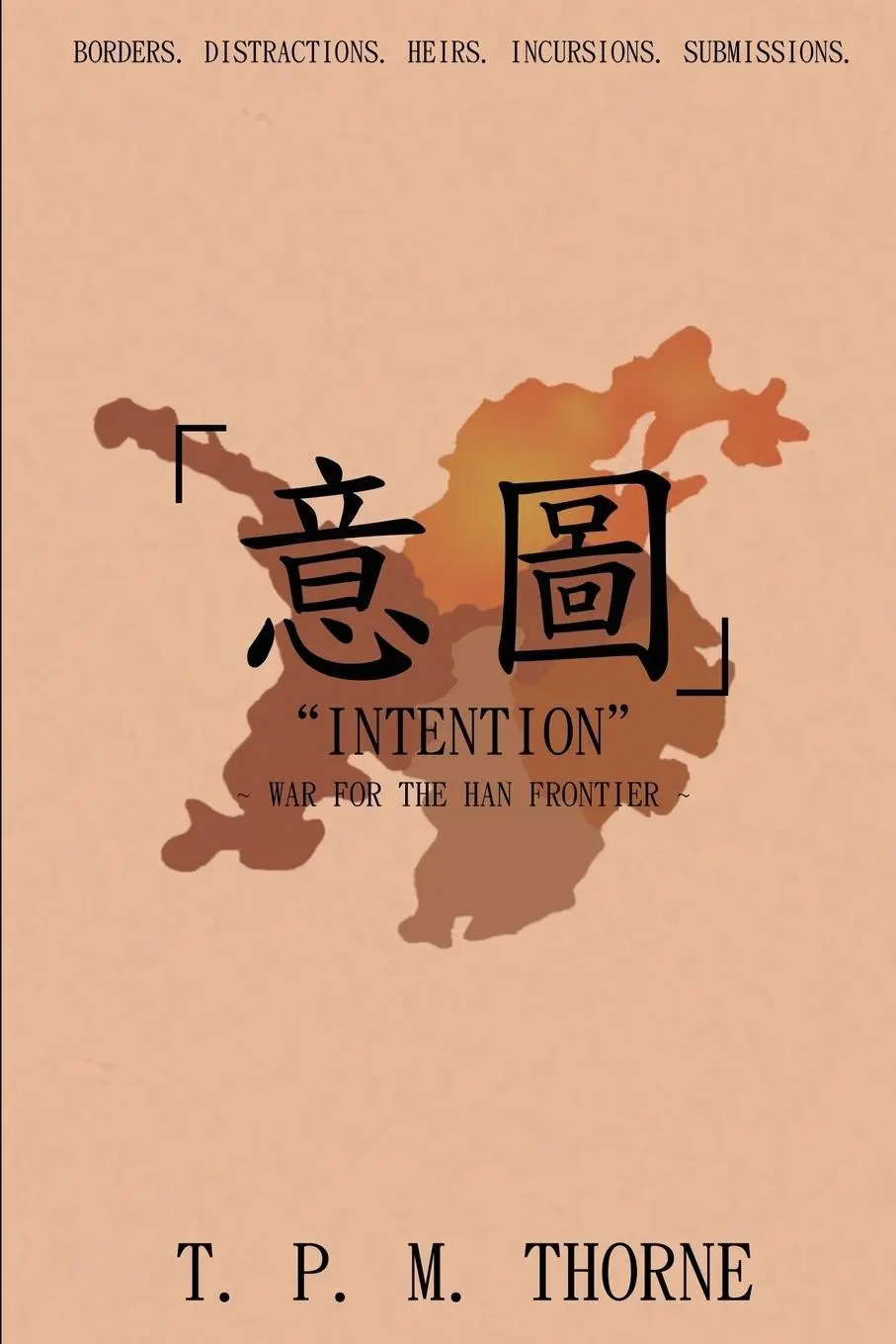 Cover: 9780995658202 | "Intention" | War for the Han Frontier | T. P. M. Thorne | Taschenbuch