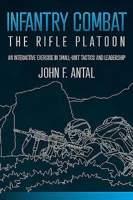 Cover: 9781612008202 | Infantry Combat | The Rifle Platoon | John F Antal | Taschenbuch