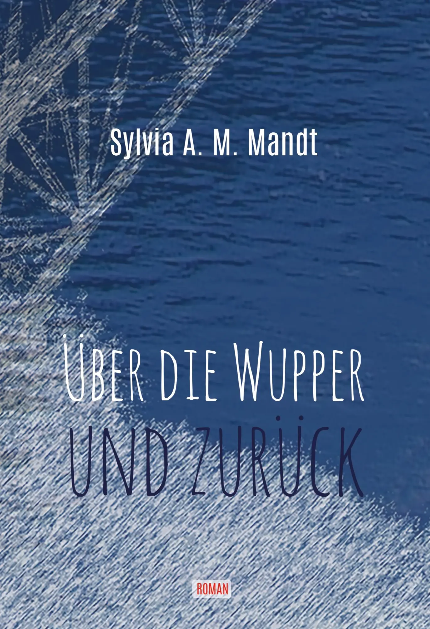 Cover: 9783755778202 | Über die Wupper und zurück | Sylvia A. M. Mandt | Buch | 476 S. | 2022