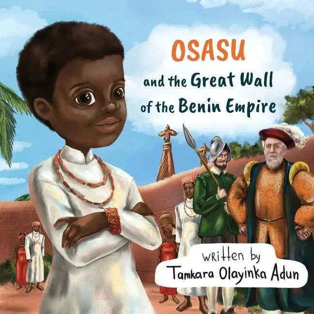 Cover: 9789083178202 | Osasu and the Great Wall of the Benin Empire | Tamkara Adun | Buch