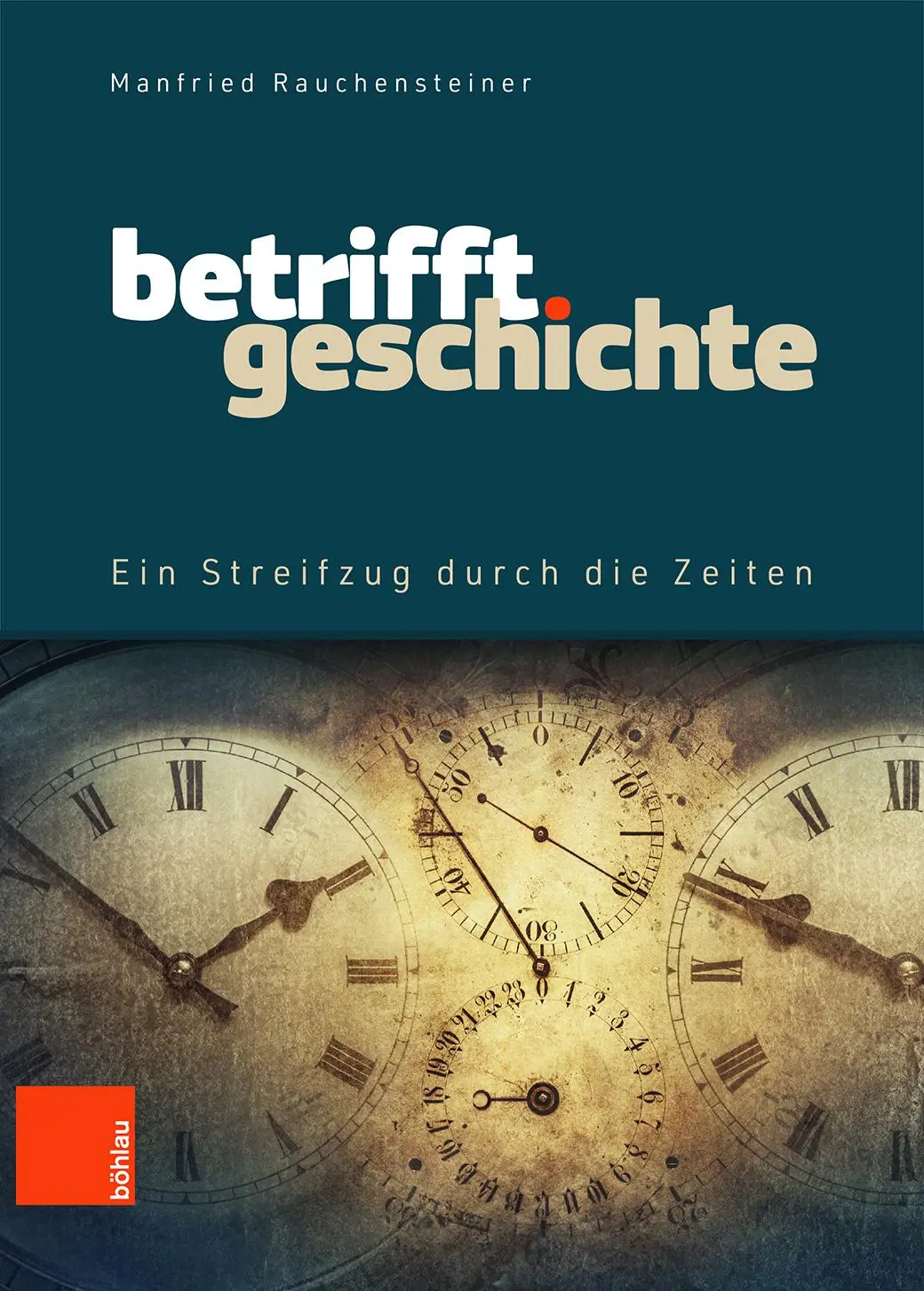 Cover: 9783205218302 | Betrifft Geschichte | Ein Streifzug durch die Zeiten | Rauchensteiner