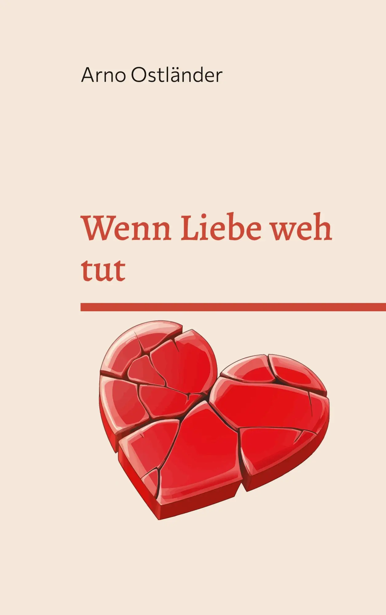 Cover: 9783695758302 | Wenn Liebe weh tut | Arno Ostländer | Taschenbuch | 150 S. | Deutsch