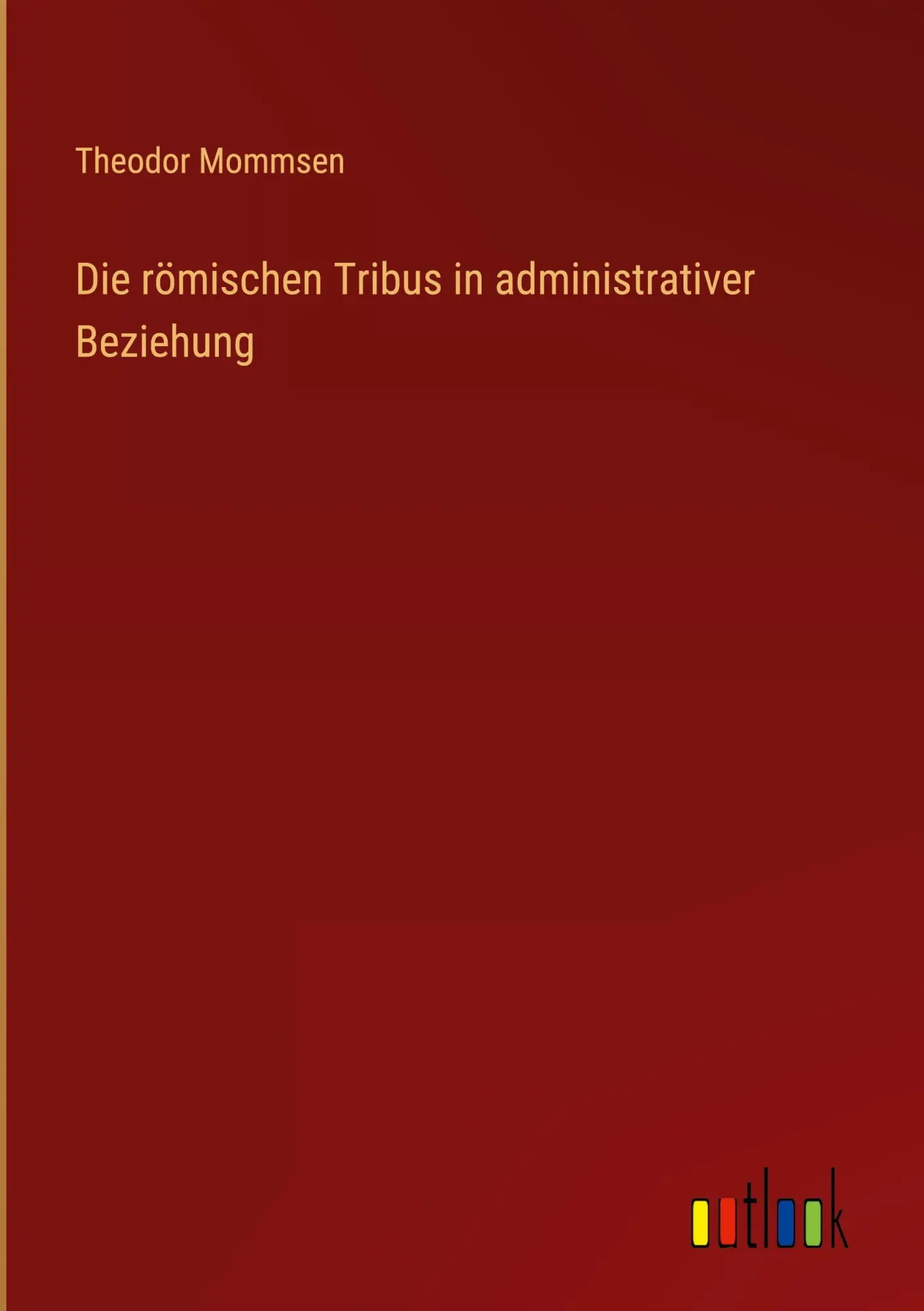 Cover: 9783368668402 | Die römischen Tribus in administrativer Beziehung | Theodor Mommsen