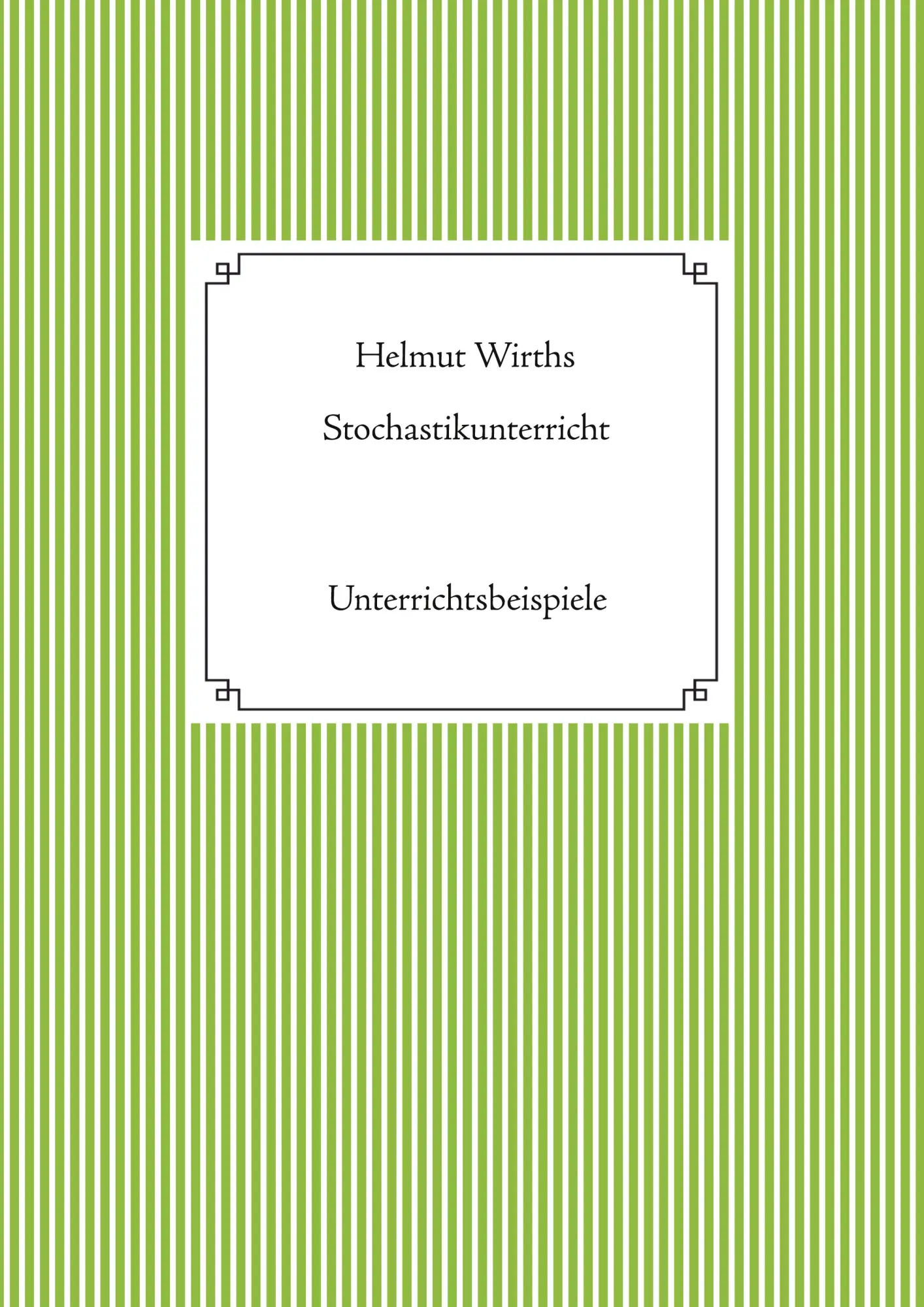 Cover: 9783743188402 | Stochastikunterricht | Unterrichtsbeispiele | Helmut Wirths | Buch