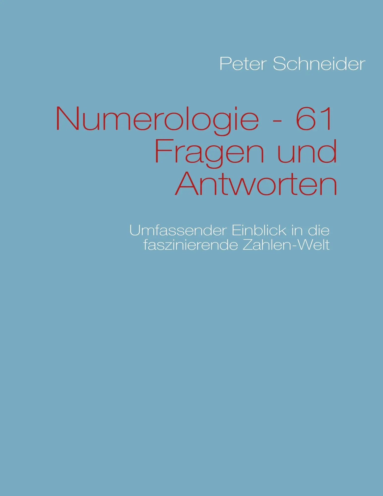 Cover: 9783839148402 | Numerologie - 61 Fragen und Antworten | Peter Schneider | Taschenbuch