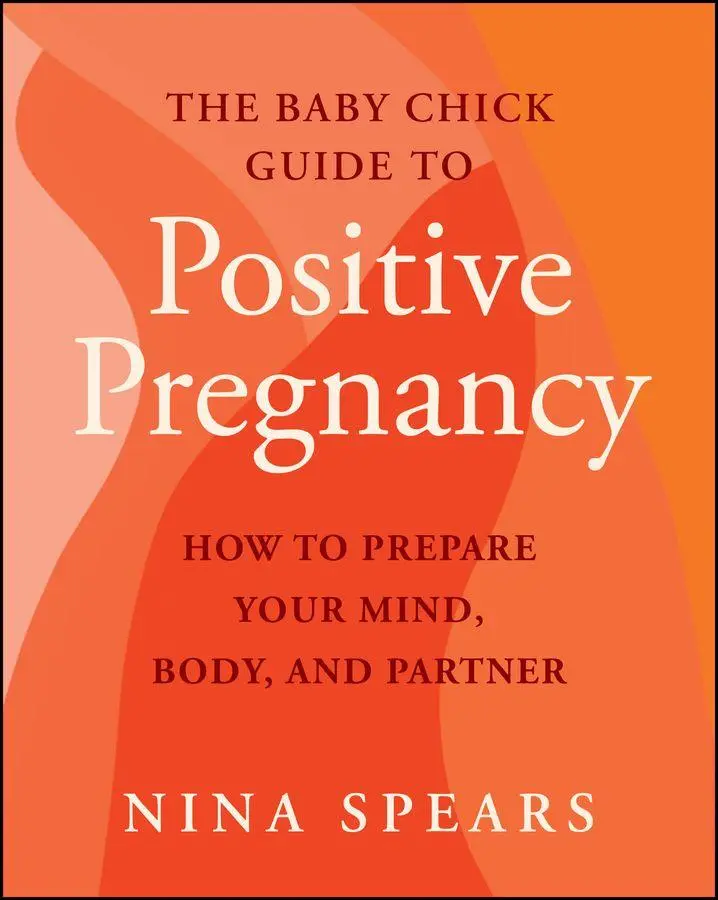 Cover: 9781394358502 | The Baby Chick Guide to Positive Pregnancy | Nina Spears | Taschenbuch