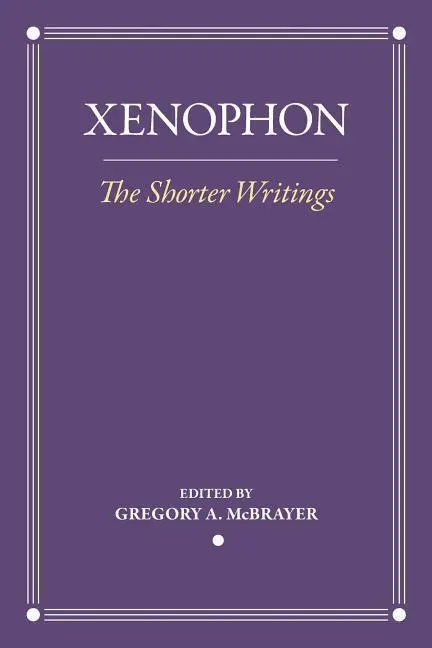 Cover: 9781501718502 | The Shorter Writings | Xenophon Xenophon (u. a.) | Taschenbuch | 2018