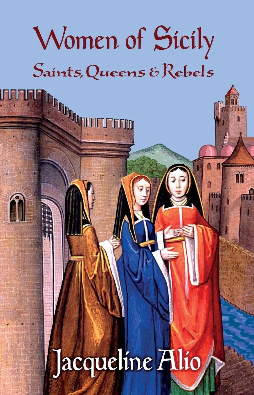 Cover: 9780991588602 | Women of Sicily | Saints, Queens and Rebels | Jacqueline Alio | Buch