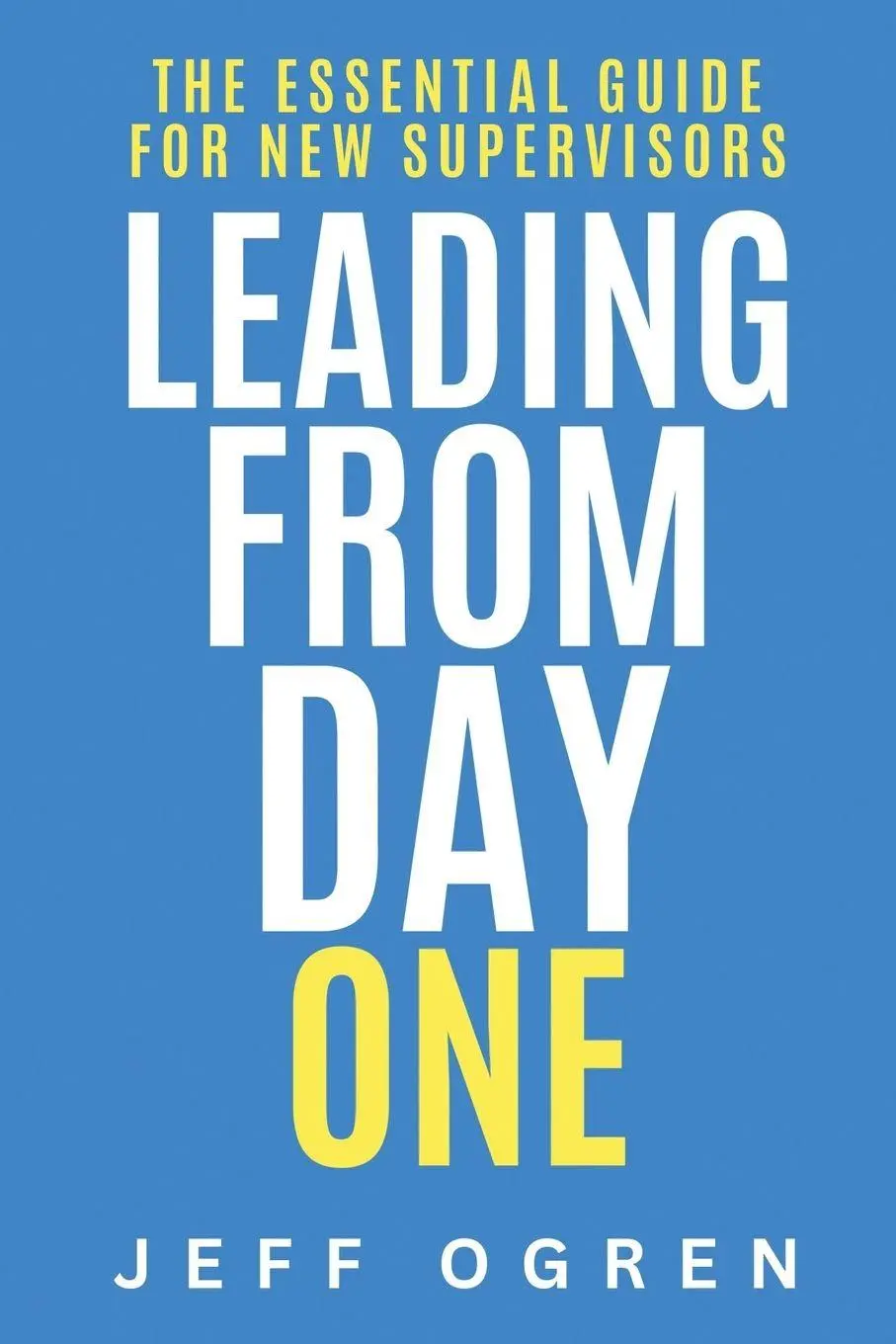 Cover: 9781637428702 | Leading from Day One | The Essential Guide for New Supervisors | Ogren