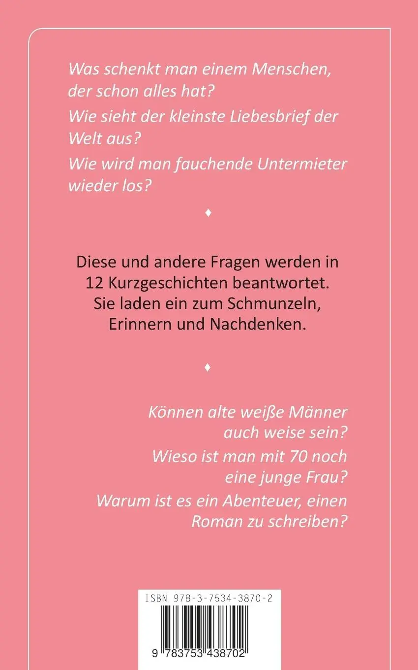 Rückseite: 9783753438702 | Vom Glück, 70 zu sein | Geschichten für jedes Lebensalter | Elke Stoll