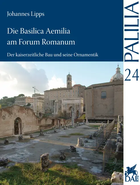 Cover: 9783895008702 | Die Basilica Aemilia am Forum Romanum | Johannes Lipps | Taschenbuch