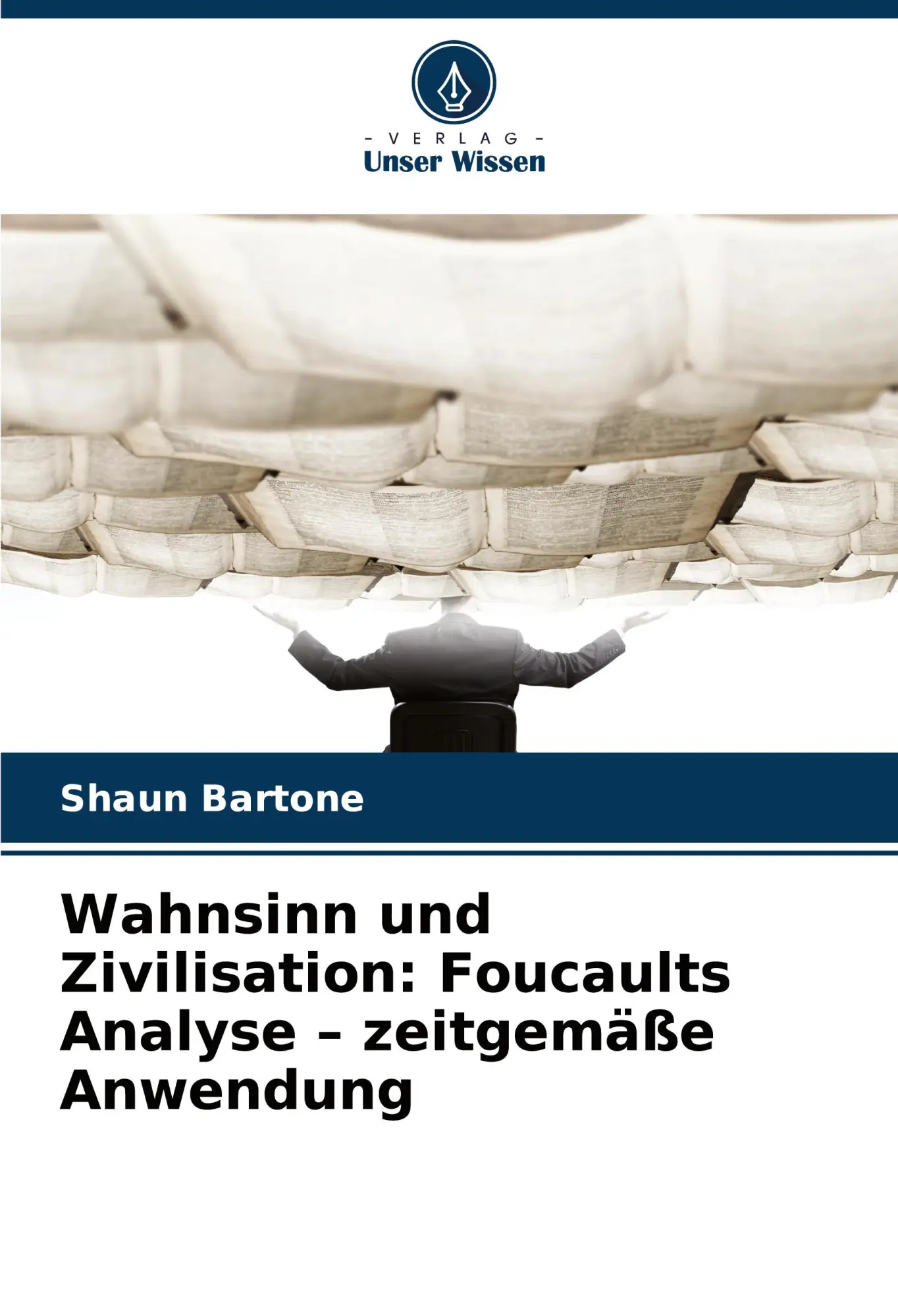 Cover: 9786208708702 | Wahnsinn und Zivilisation: Foucaults Analyse - zeitgemäße Anwendung