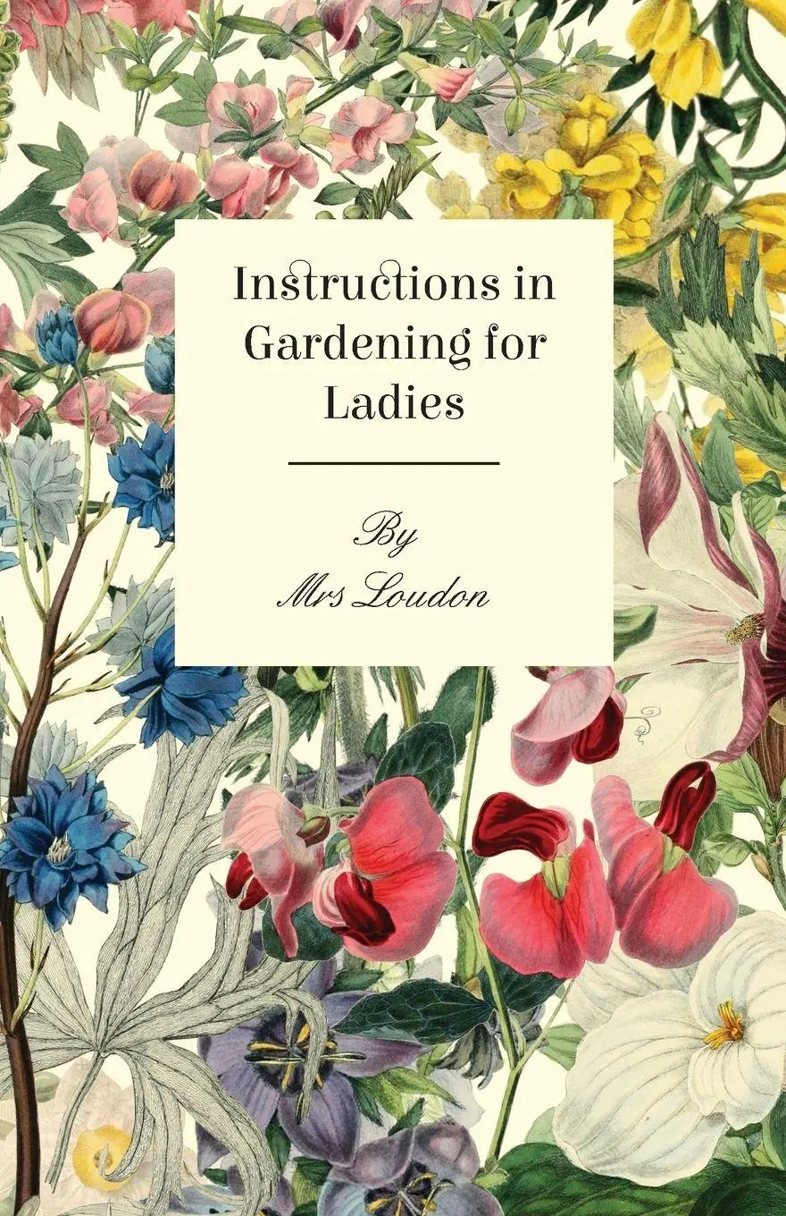 Cover: 9781446038802 | Instructions In Gardening For Ladies | Loudon | Taschenbuch | Englisch