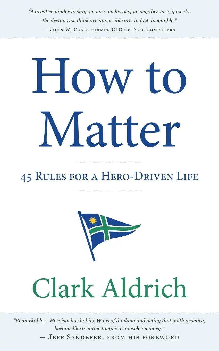 Cover: 9781968318802 | How to Matter | 45 Rules for a Hero-Driven Life | Clark Aldrich | Buch