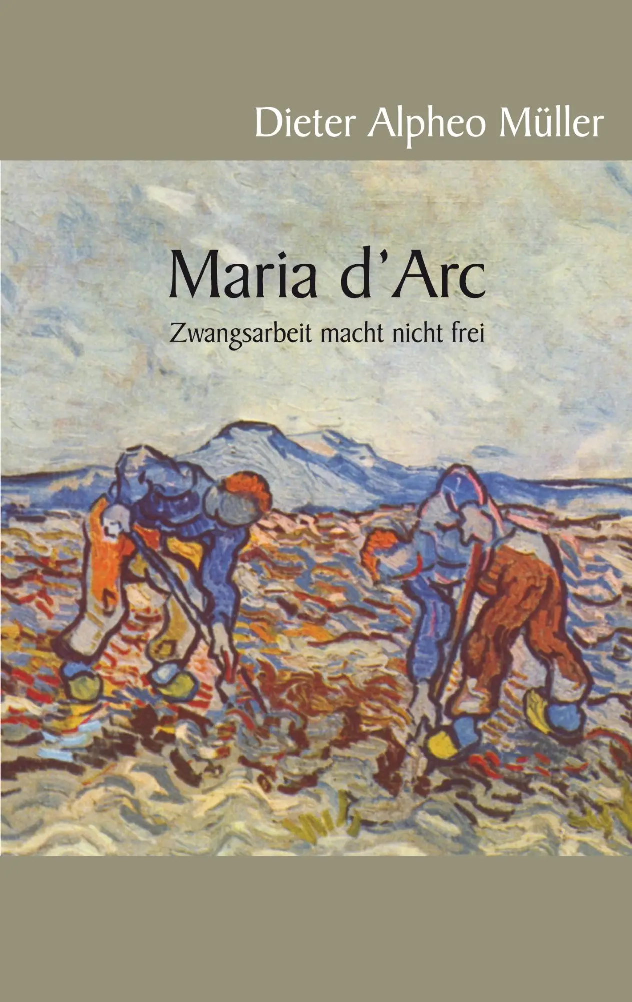Maria d'Arc: Zwangsarbeit macht nicht frei