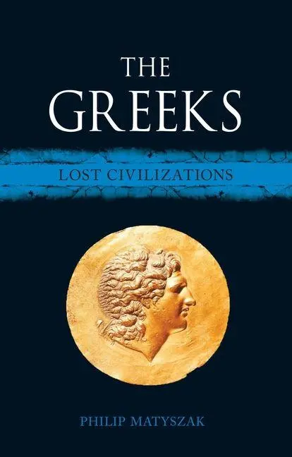 Cover: 9781780239002 | The Greeks | Lost Civilizations | Philip Matyszak | Buch | Englisch