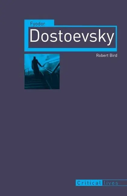 Cover: 9781861899002 | Fyodor Dostoevsky | Robert Bird | Taschenbuch | Critical Lives | 2012