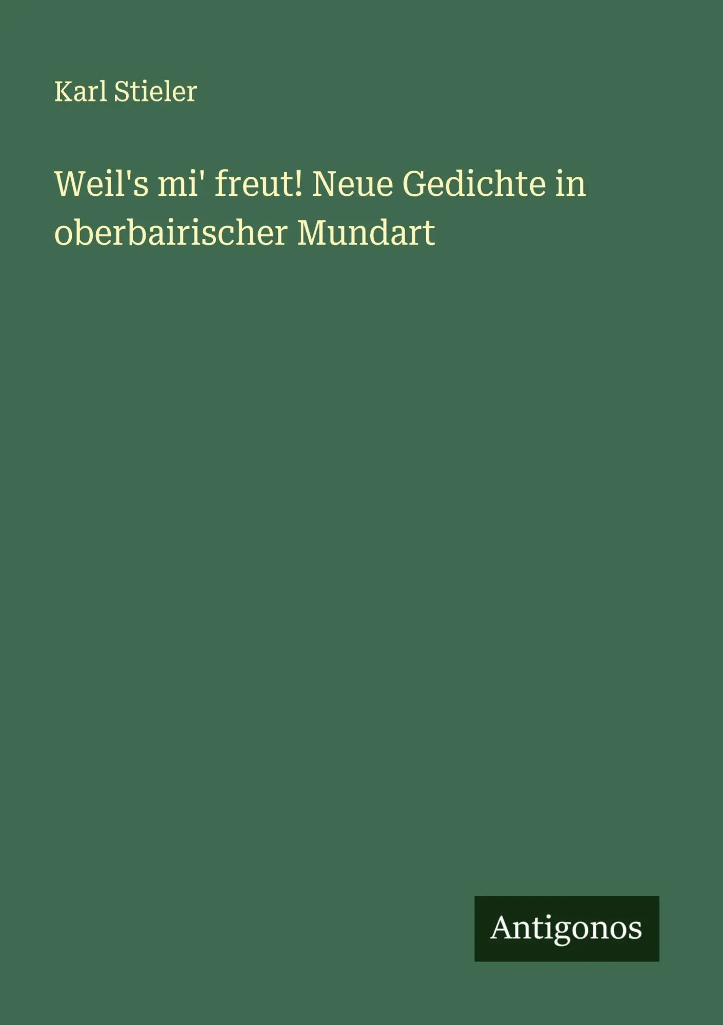Cover: 9783386949002 | Weil's mi' freut! Neue Gedichte in oberbairischer Mundart | Stieler