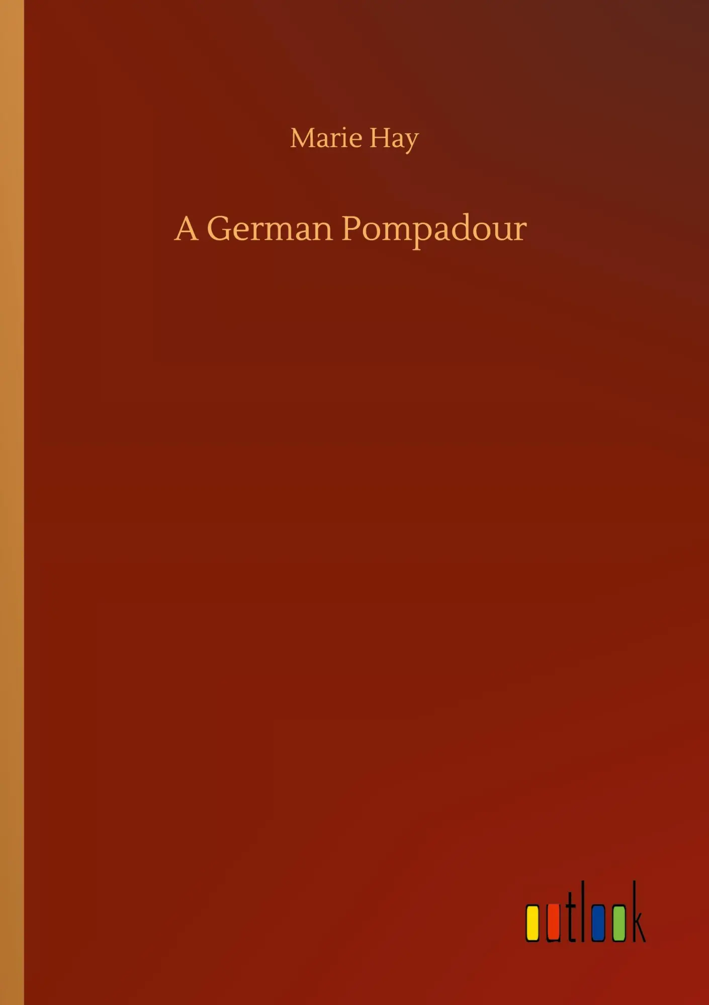 Cover: 9783752319002 | A German Pompadour | Marie Hay | Taschenbuch | 292 S. | Englisch