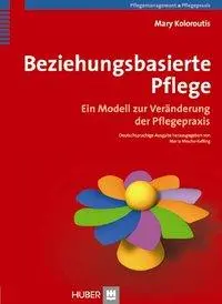 Cover: 9783456849102 | Beziehungsbasierte Pflege | Mary Koloroutis | Buch | 230 S. | Deutsch