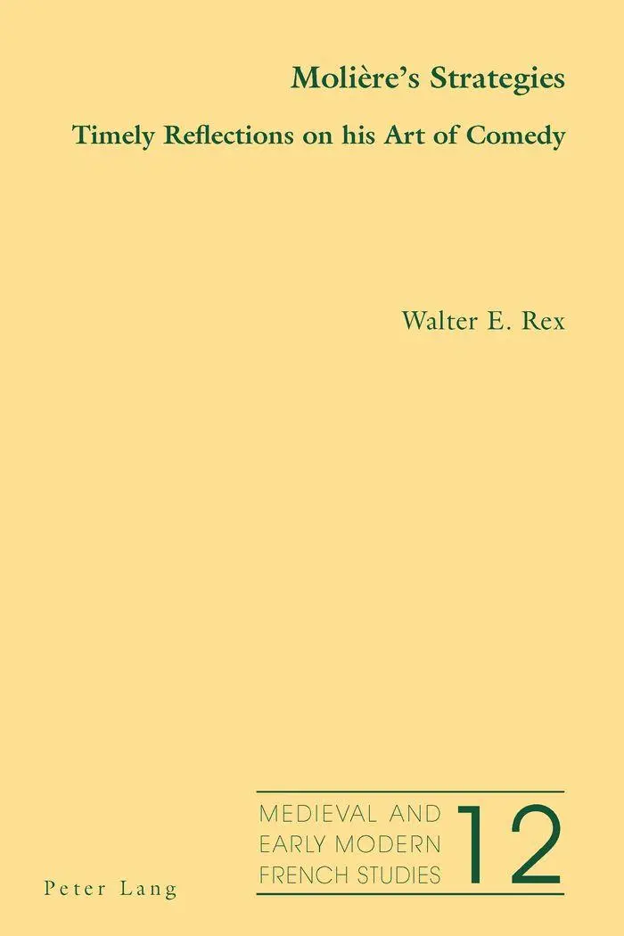 Molière's Strategies: Timely Reflections on his Art of Comedy (Medieval and Early Modern French Studies)