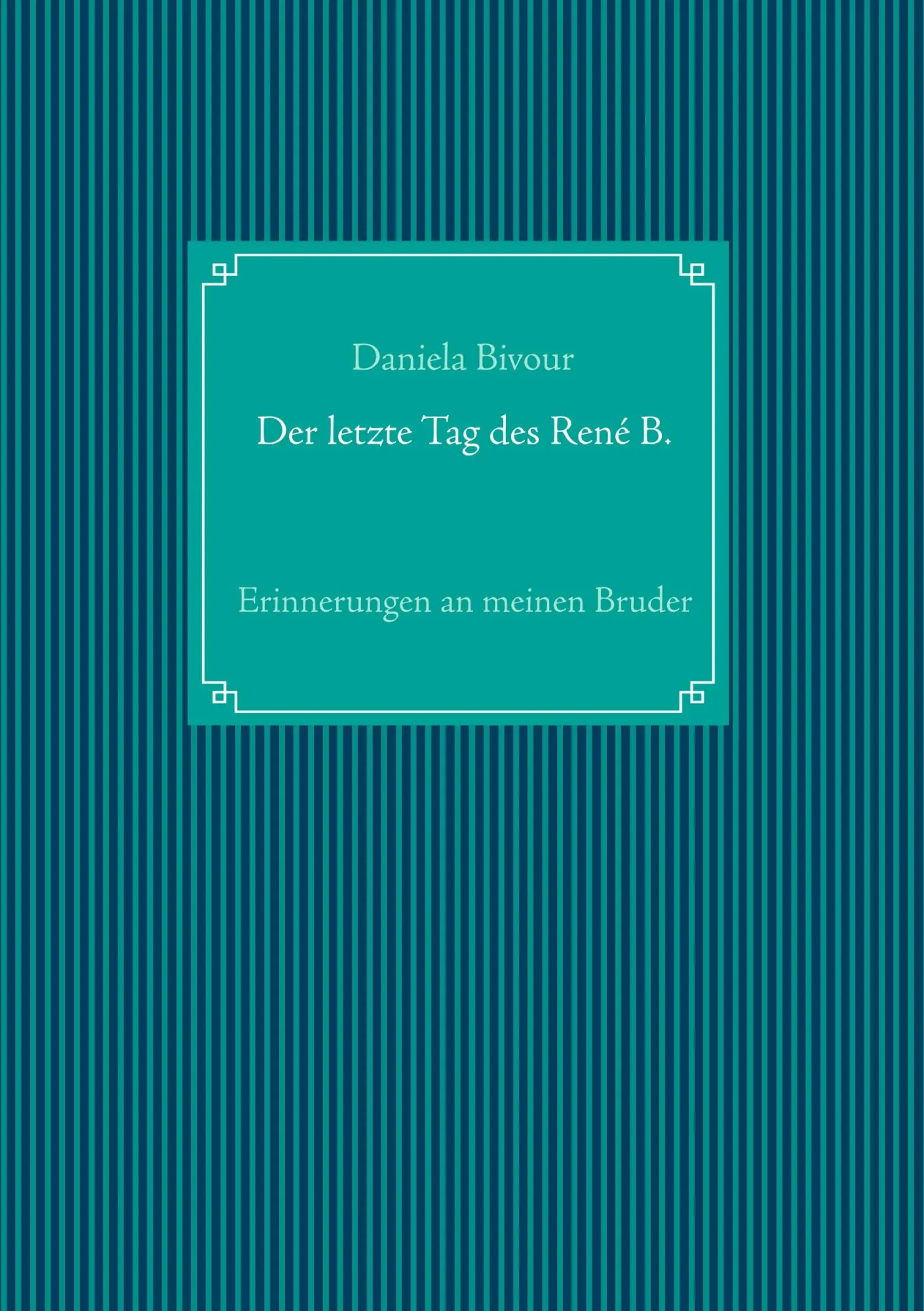 Cover: 9783748129202 | Der letzte Tag des René B. | Erinnerungen an meinen Bruder | Bivour