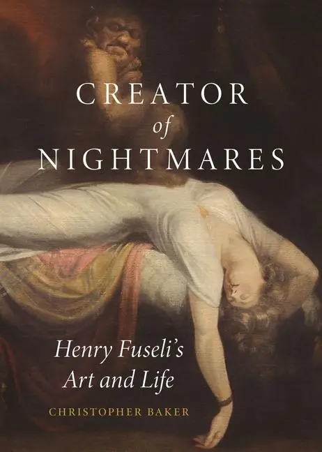 Cover: 9781789149302 | Creator of Nightmares | Henry Fuseli's Art and Life | Baker | Buch