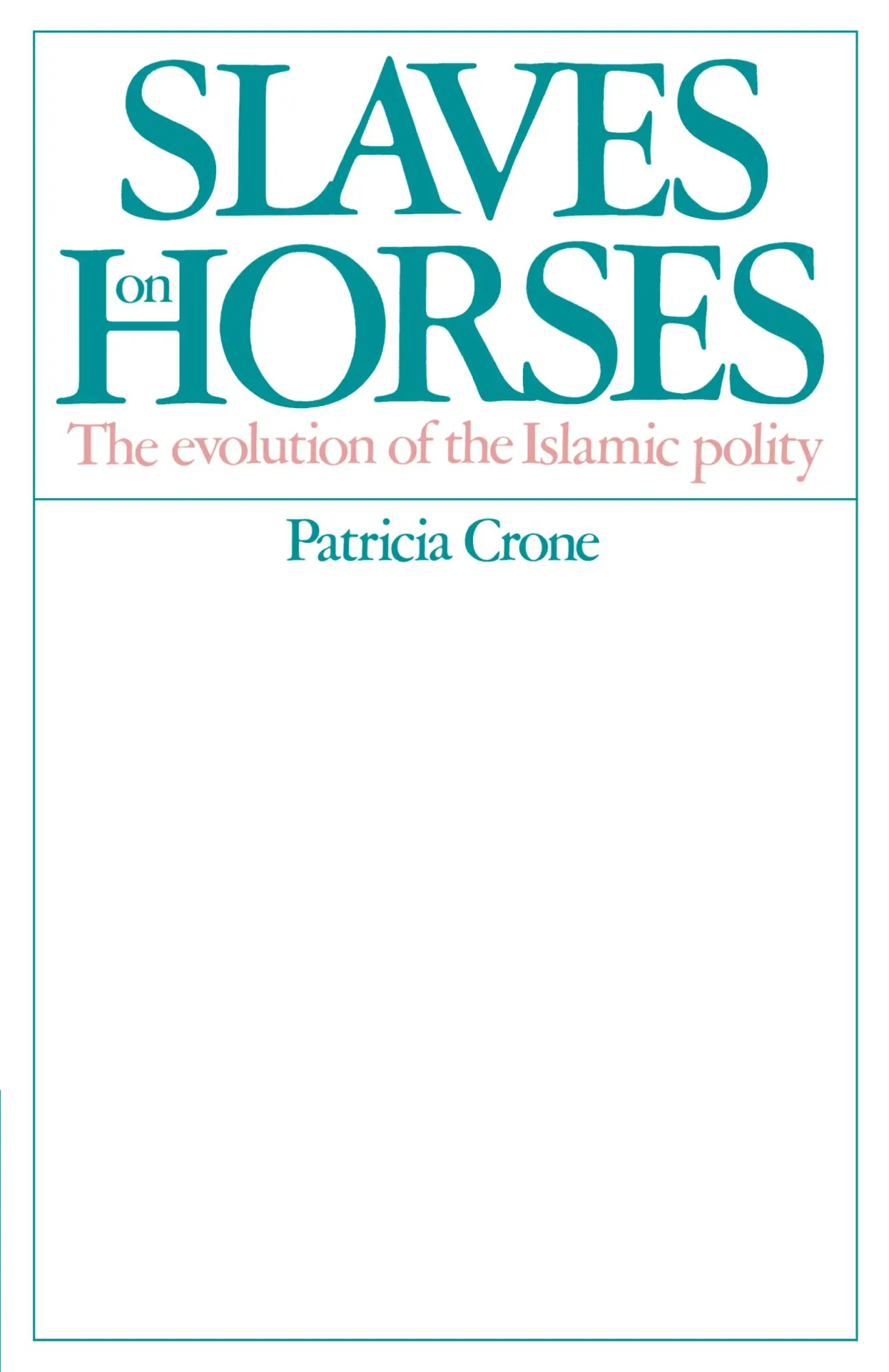 Cover: 9780521529402 | Slaves on Horses | The Evolution of the Islamic Polity | Crone (u. a.)
