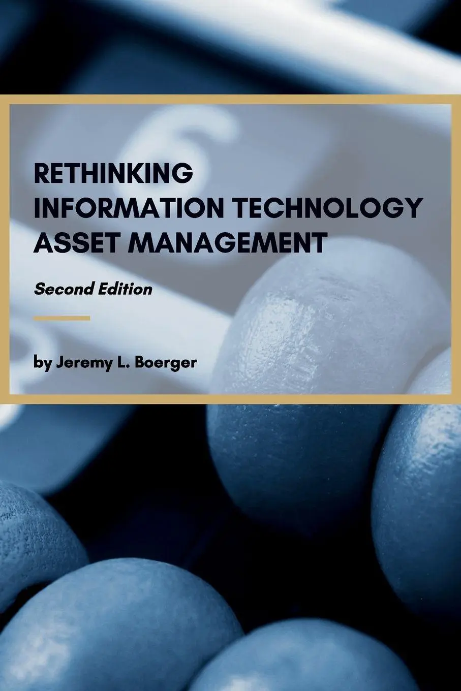 Cover: 9781637429402 | Rethinking Information Technology Asset Management | Jeremy L. Boerger