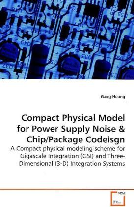 Compact Physical Model for Power Supply Noise | A Compact physical modeling scheme for Gigascale Integration (GSI) and Three-Dimensional (3-D) Integration Systems | Gang Huang | Taschenbuch | Englisch - Huang, Gang
